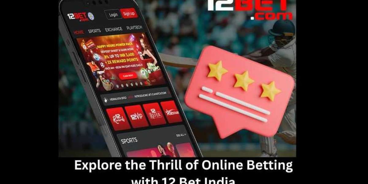 Explore the Thrill of Online Betting with 12 Bet India